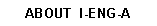 Text Box: ABOUT  I-ENG-A
