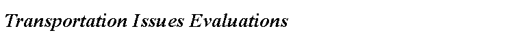 Text Box: Transportation Issues Evaluations
